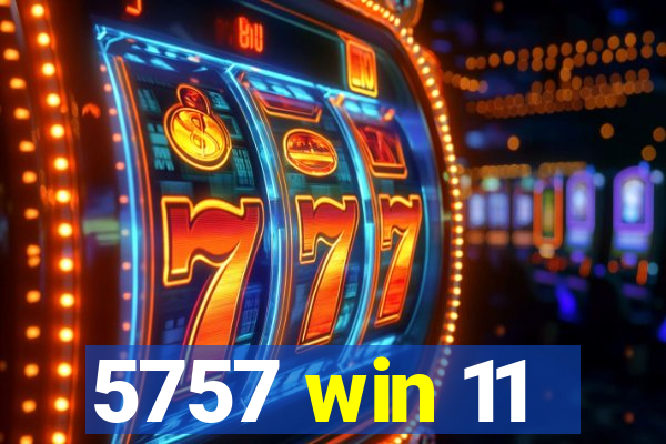 5757 win 11